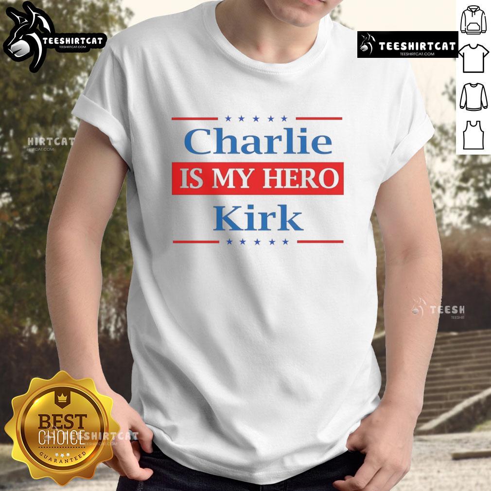Good Charlie Kirk Is My Hero T-Shirt featuring bold text design, perfect for supporters of Charlie Kirk and conservative values.