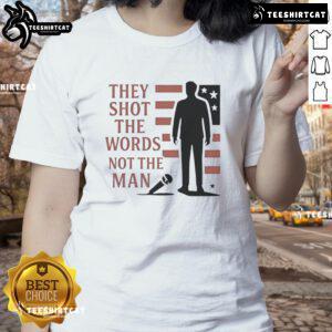 Good Charlie Kirk They Shot The Words Not The Man ladies tee featuring bold graphic design on a stylish shirt.