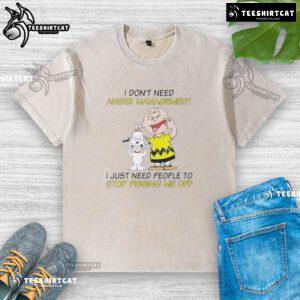 Good Snoopy X Charlie Brown shirt featuring 'I Don't Need Anger Management' quote in vibrant colors for casual wear.