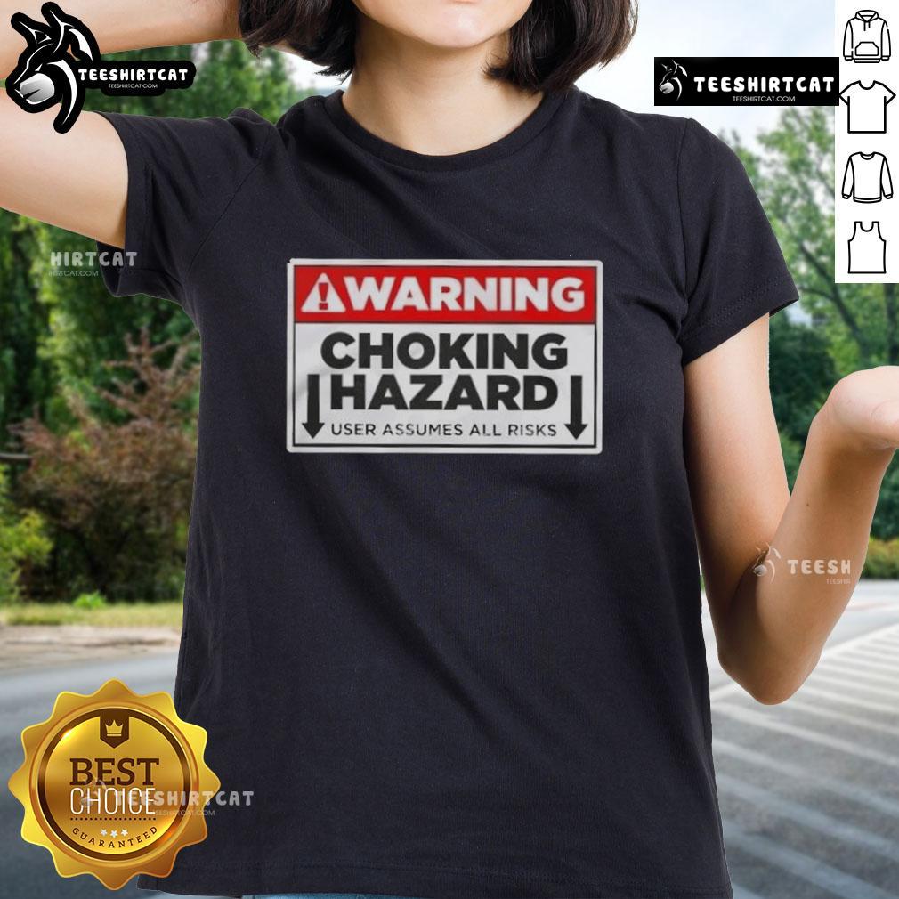 Good Warning Choking Hazard graphic on a ladies tee, highlighting user assumes all risks in a stylish design.