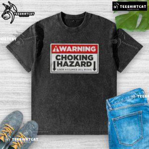 Good warning choking hazard on a washed t-shirt, highlighting user assumes all risks with garment use.