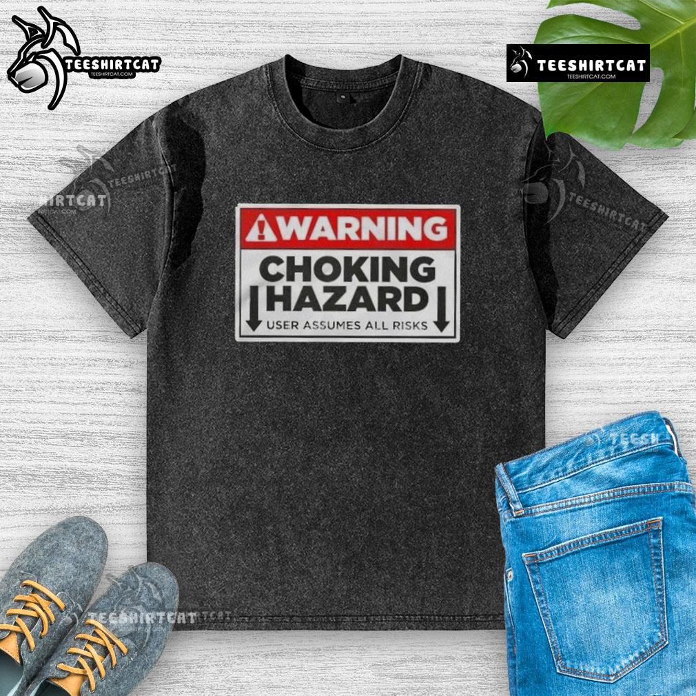 Good warning choking hazard on a washed t-shirt, highlighting user assumes all risks with garment use.
