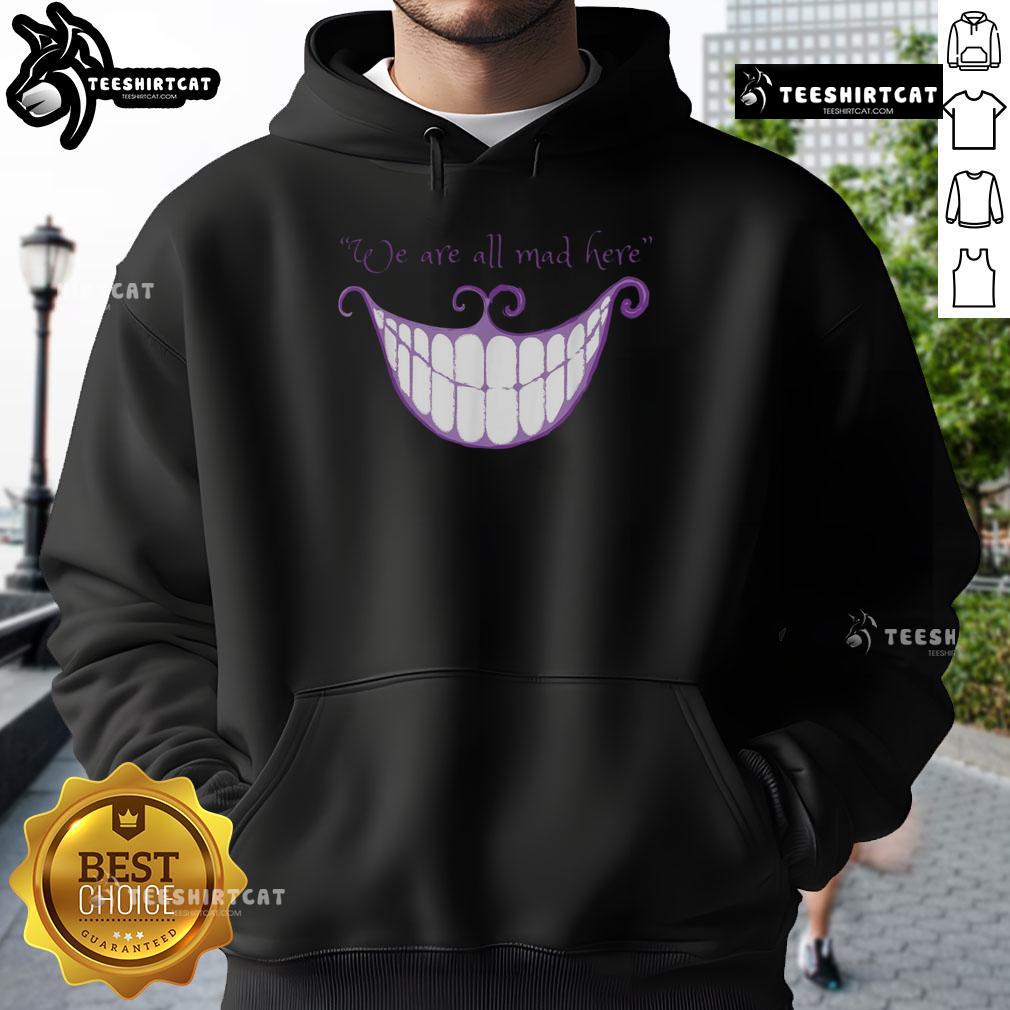 Cheshire Cat smile hoodie with 'We Are All Mad Here' text, perfect for fans of Alice in Wonderland and whimsical fashion.
