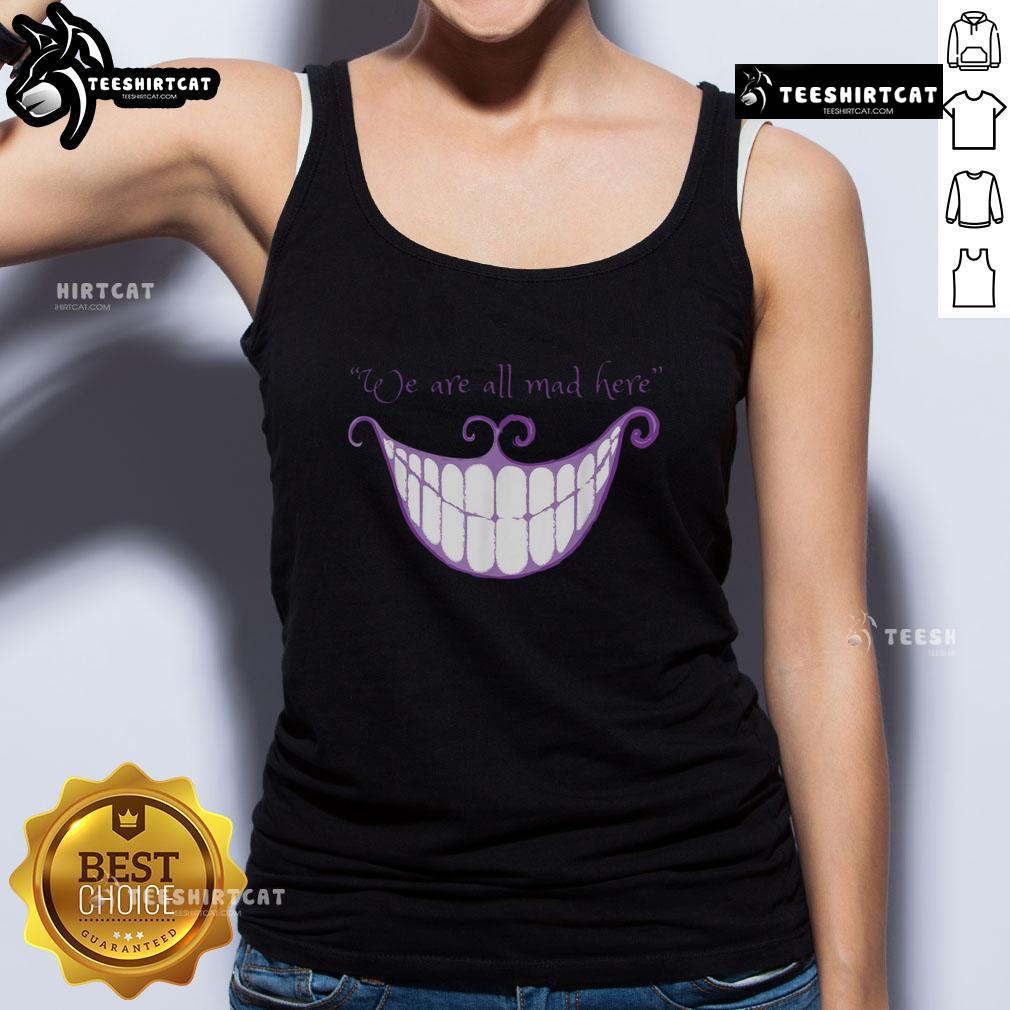 Cheshire Cat smile tank top featuring 'We Are All Mad Here' design, perfect for Alice in Wonderland fans.