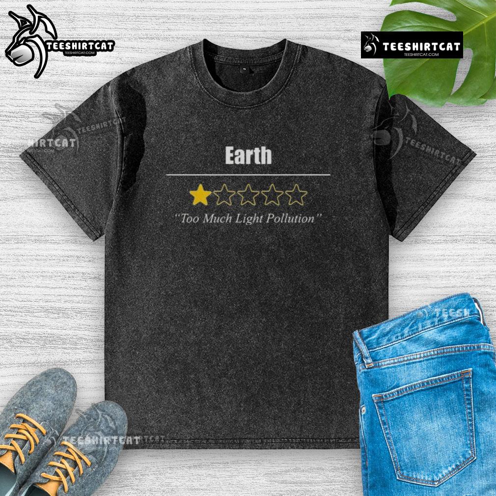 Nice Earth Review: One Star for Too Much Light Pollution on a Washed T-Shirt showcasing environmental awareness.