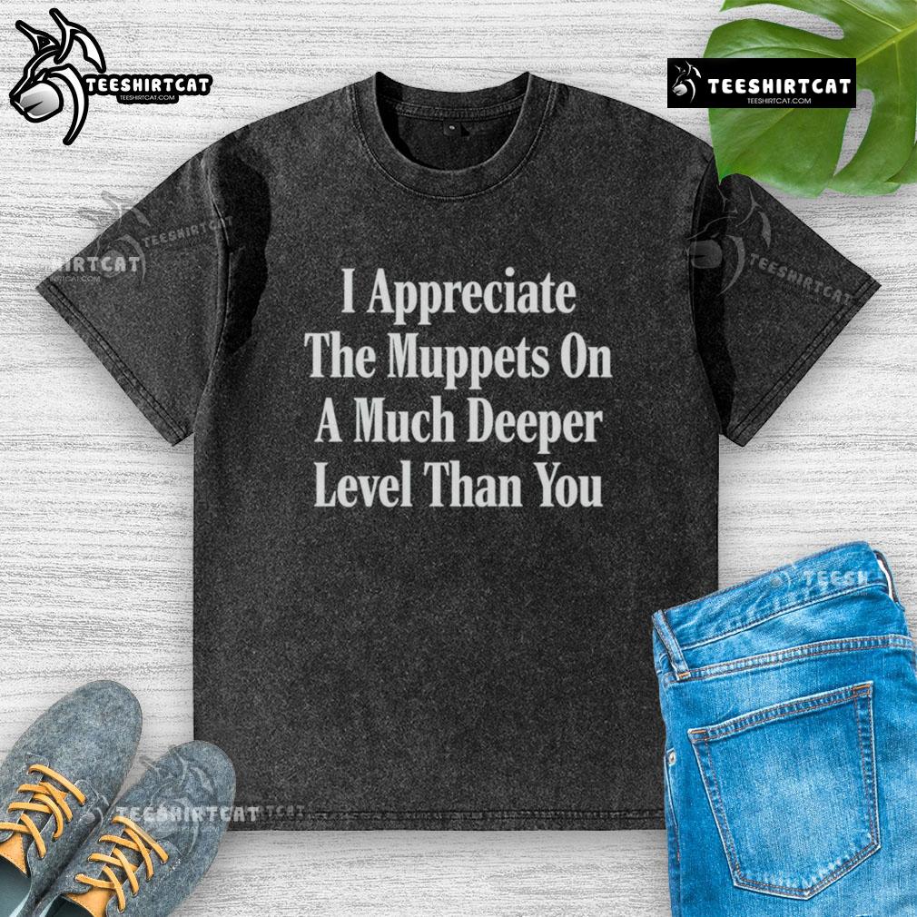 Funny washed t-shirt with 'I Appreciate The Muppets' graphic, showcasing deep love for The Muppets and pop culture humor.