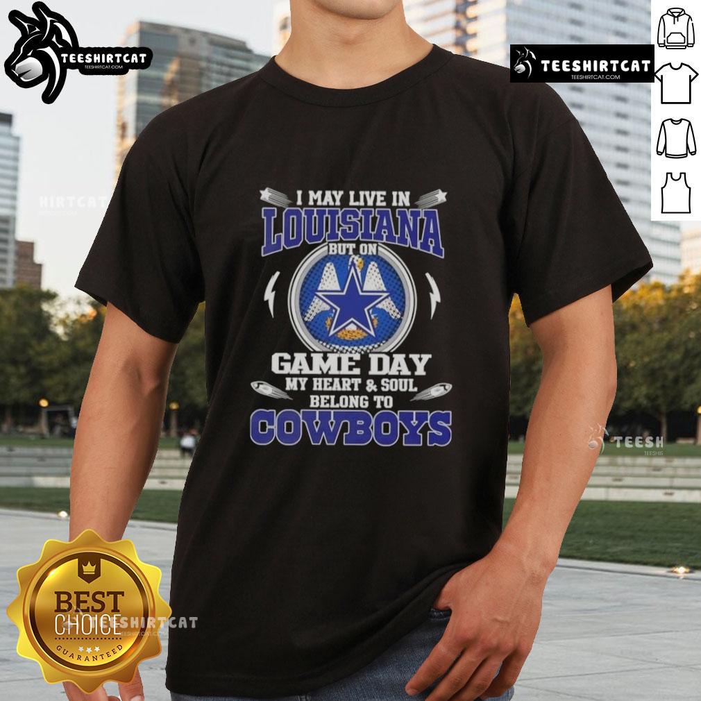 Official I May Live In Louisiana But On Game Day My Heart And Soul Belongs To Dallas Cowboys T-Shirt design