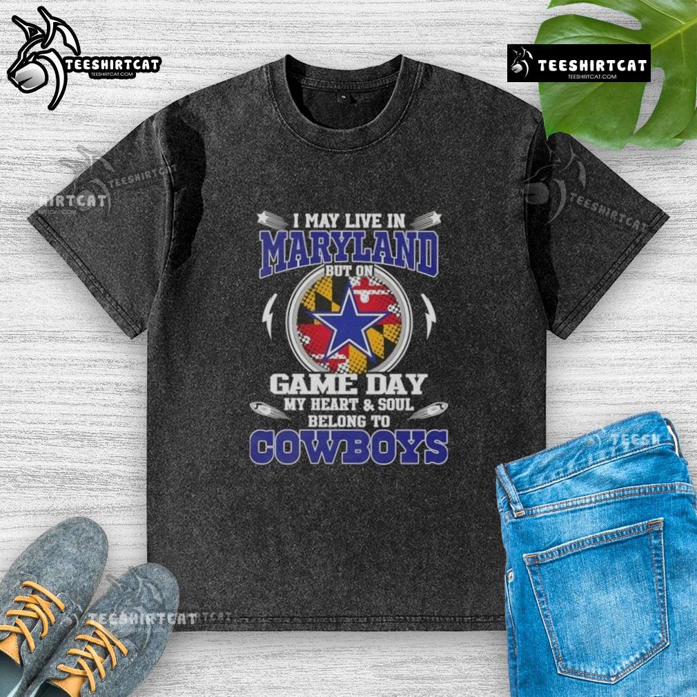 Alt Text: Dallas Cowboys washed t-shirt for game day, displaying loyalty with 'I may live in Maryland' slogan.