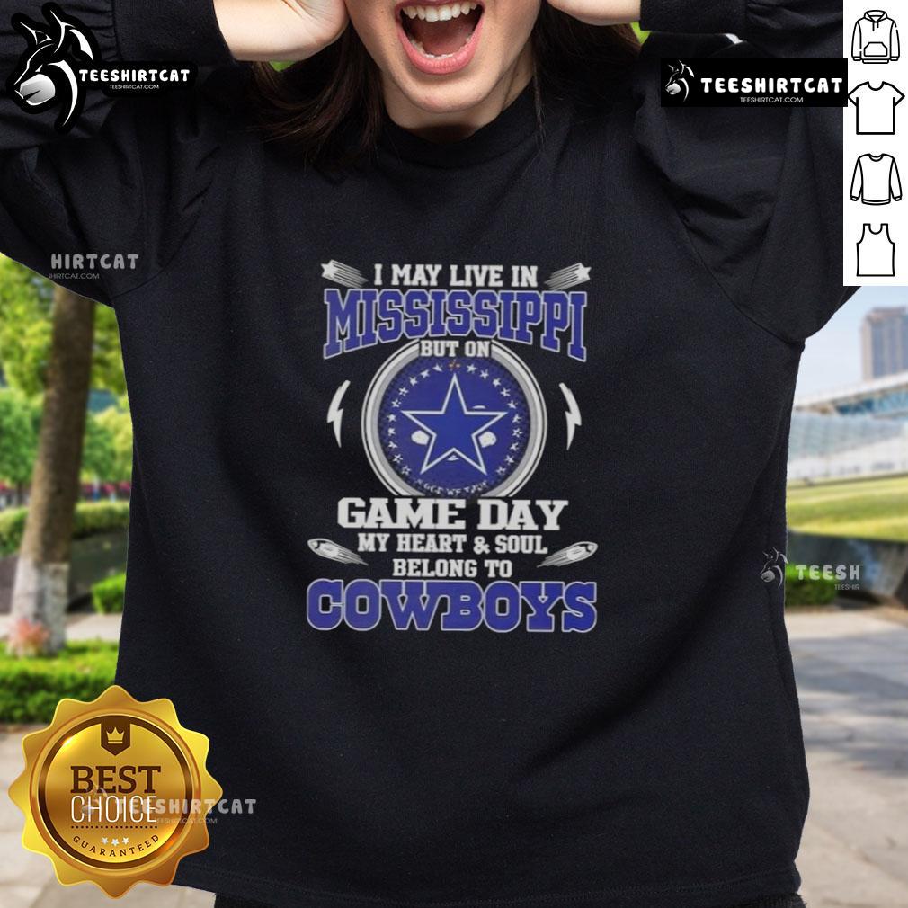 Official I May Live In Mississippi But On Game Day My Heart And Soul Belongs To Dallas Cowboys Sweatshirt in navy blue.