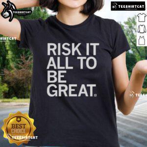 Official Risk It All To Be Great Ladies Tee featuring a stylish design, perfect for motivating women in everyday wear.