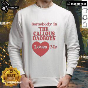 Alt Text: Official The Callous Daoboys Someone Loves Me sweatshirt featuring bold graphic design and vibrant colors.