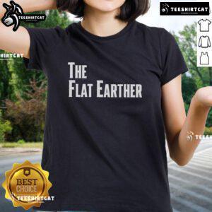 Official The Flat Earther Ladies Tee featuring a stylish design for flat earth enthusiasts and casual wear.