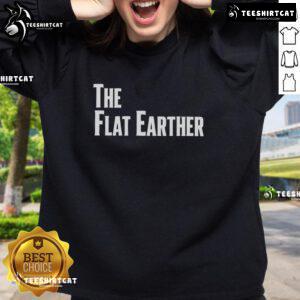 Official Flat Earther Sweatshirt featuring a unique design for flat earth enthusiasts, perfect for casual wear.