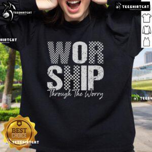 Official Worship Through The Worry Christian Faith Jesus Sweatshirt featuring inspirational design and cozy fit.