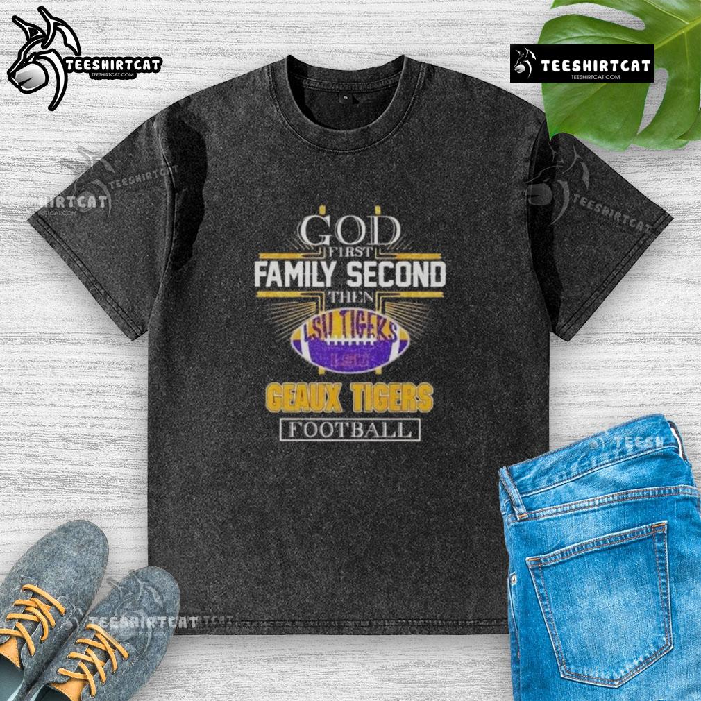 Premium 2025 God First Family Second Then Geaux Tigers Football washed t-shirt in vibrant colors for sports fans.