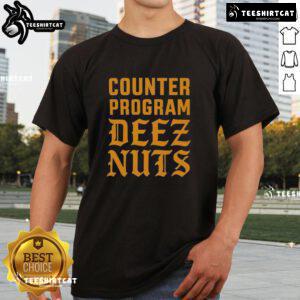 Premium Counter Program Deez Nuts T-Shirt featuring bold graphic design, perfect for casual wear and humor fans.
