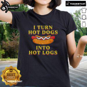Premium I Turn Hot Dogs Into Hot Logs Ladies Tee featuring fun graphic design for hot dog lovers and casual wear.