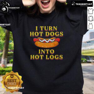 Alt Text: Premium I Turn Hot Dogs Into Hot Logs Sweatshirt in stylish design, perfect for food lovers and casual wear.