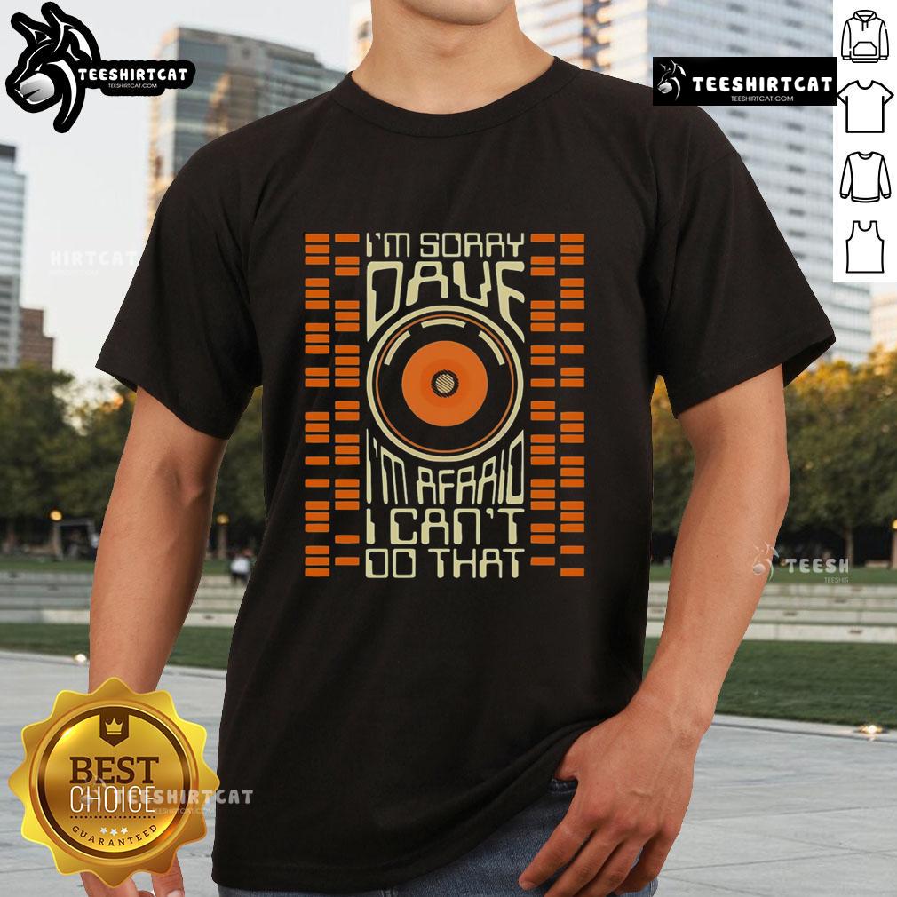 Premium I'M Sorry Dave I'M Afraid I Can'T Do That Retro Sci-Fi Movie T-Shirt featuring iconic design and vibrant colors.