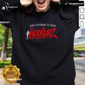 Premium Stop Listening to These Hookurz Sweatshirt in stylish design, perfect for casual wear and expressing individuality.