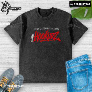 Premium Stop Listening To These Hookurz Washed T-Shirt in soft fabric, featuring a trendy graphic design for casual style.