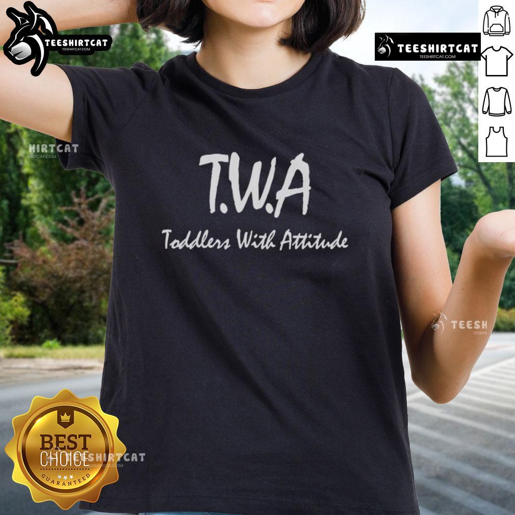 Premium T.W.A. Toddlers With Attitude ladies tee featuring a stylish design for fashionable young girls.