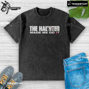 Alt Text: Premium 'The Haunted Made Me Do It' washed t-shirt featuring a spooky design, perfect for Halloween enthusiasts.