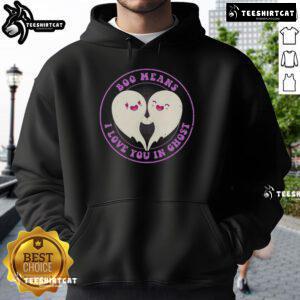 Pretty Boo Means I Love You in Ghost Cute Hoodie featuring a playful ghost graphic on a cozy hoodie.
