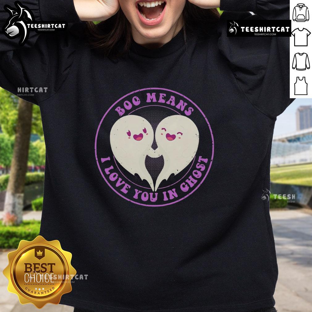 Pretty Boo Means I Love You in Ghost Cute Sweatshirt featuring a playful ghost design perfect for Halloween fashion.