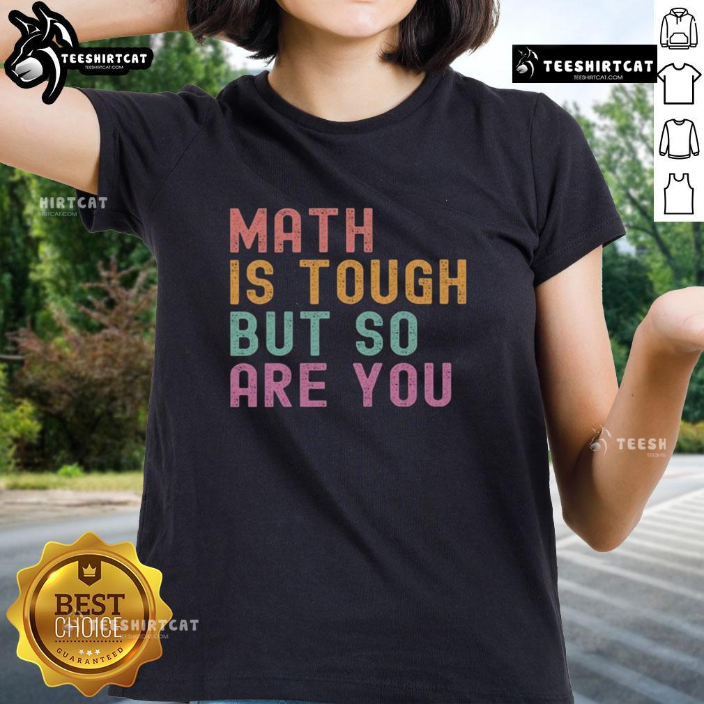 Pretty Math Is Tough But So Are You Ladies Tee featuring inspiring graphic for math-loving women, perfect for casual wear.