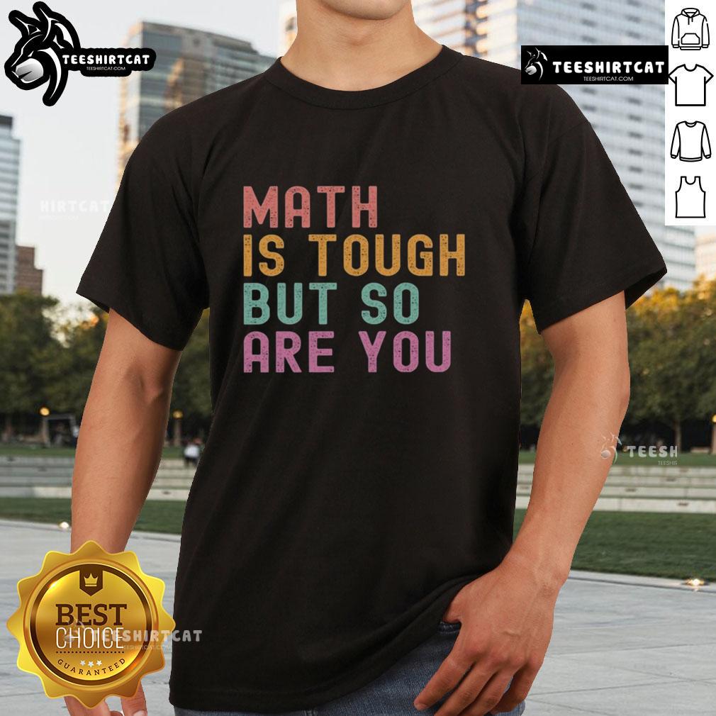 Pretty Math Is Tough But So Are You T-Shirt design featuring bold typography on a stylish black tee for math enthusiasts.