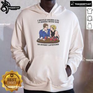 Awesome hoodie featuring 'I Would Drink 2 to 13 Beers With You In Every Lifetime' design for beer lovers.