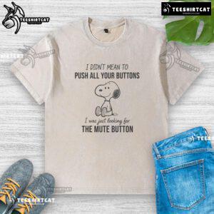 Alt Text: Awesome Snoopy I Didn't Mean To Push All Your Buttons washed t-shirt featuring playful Snoopy graphic design.