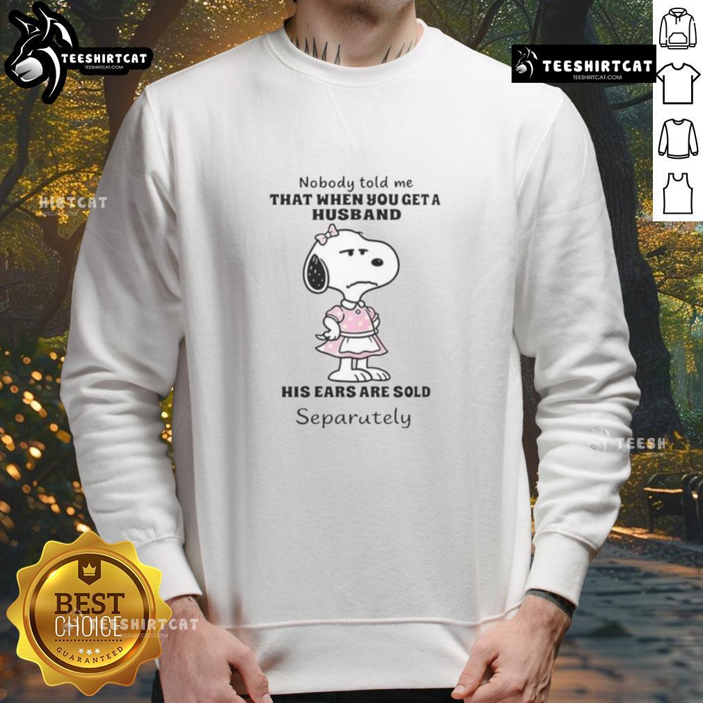 Awesome Snoopy sweatshirt with 'Nobody Told Me That When You Get A Husband' text, perfect for cozy casual wear.