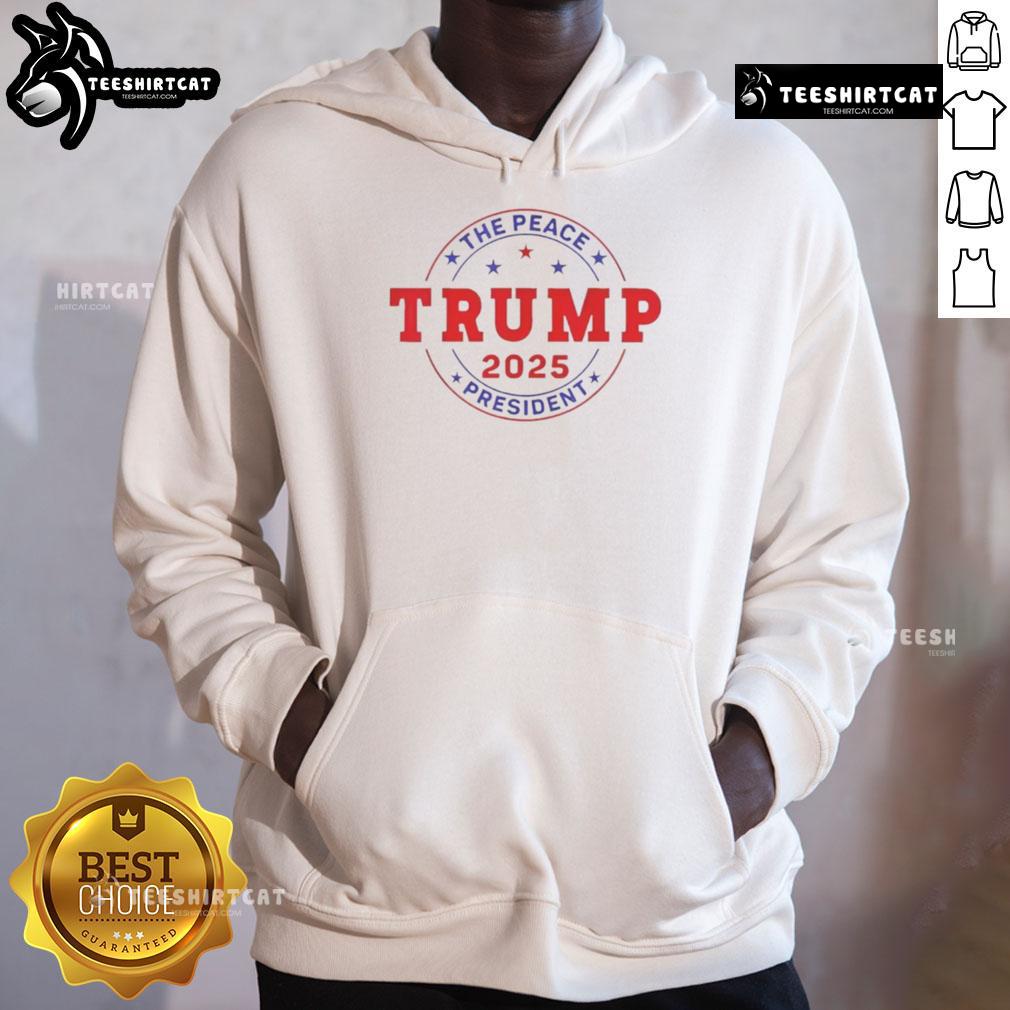 Alt Text: Awesome Trump The Peace President 2025 Hoodie featuring bold graphics and a comfortable fit for fans.