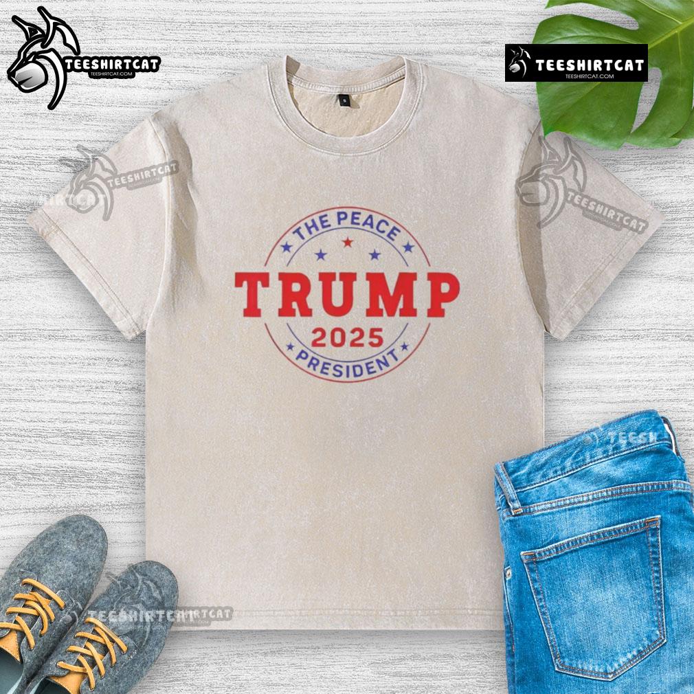 Awesome Trump The Peace President 2025 washed t-shirt featuring bold graphics and a casual style for fans and supporters.