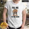 Funny Coffee Machine Fill Me To The Brim Coffee T-Shirt design featuring a playful coffee machine illustration.