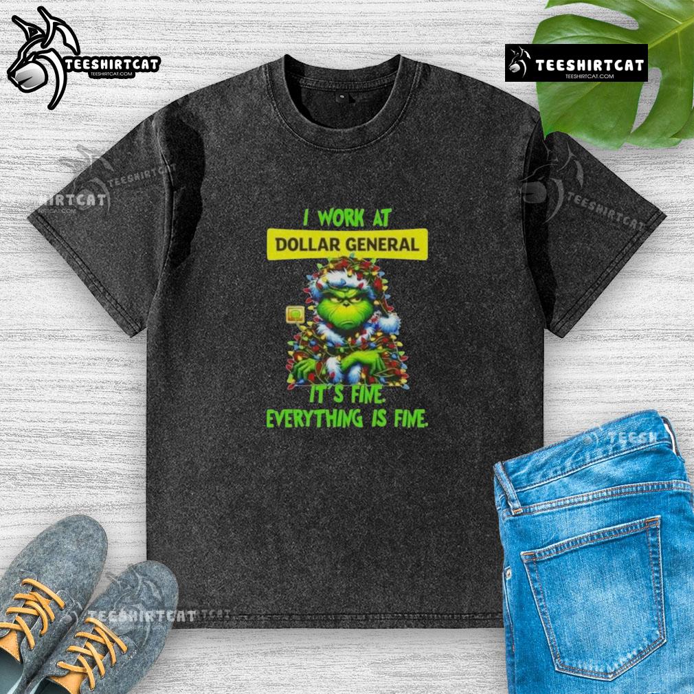 Good Grinch Christmas Tree t-shirt from Dollar General, featuring 'I work at it's fine, everything is fine' slogan.