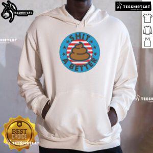 Good I Could Shit A Better President Poop Emblem Hoodie showcasing a humorous graphic design for political satire fans.