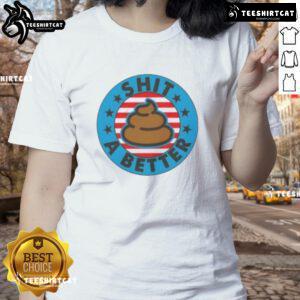 Good I Could Shit A Better President Poop Emblem Ladies Tee - humorous graphic shirt showcasing a playful political slogan.