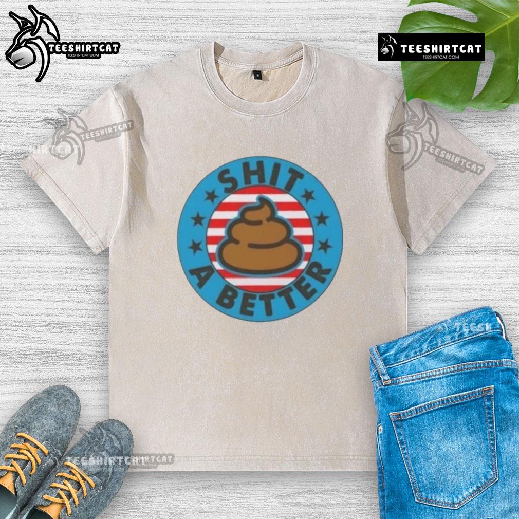 Good I Could Shit A Better President Poop Emblem on a trendy washed t-shirt, perfect for humorous political statement.