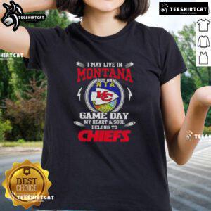 Kansas City Chiefs ladies tee featuring 'Good I May Live In Montana But On Game Day My Heart Belongs To Chiefs' design.
