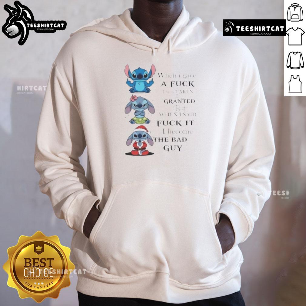 Good-Stitch-When-I-Gave-A-Fuck-I-Was-Taken-For-Granted-But-When-I-Said-Fuck-It-I-Become-The-Bad-Guy-Hoodie