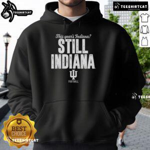 Hot Indiana Hoosiers football hoodie featuring bold 'Still Indiana' design, perfect for fans supporting their team.