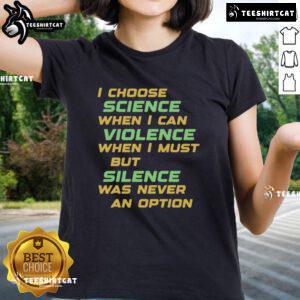 Nice I Choose Science When I Can Violence Ladies Tee showcasing a stylish graphic tee promoting science education.