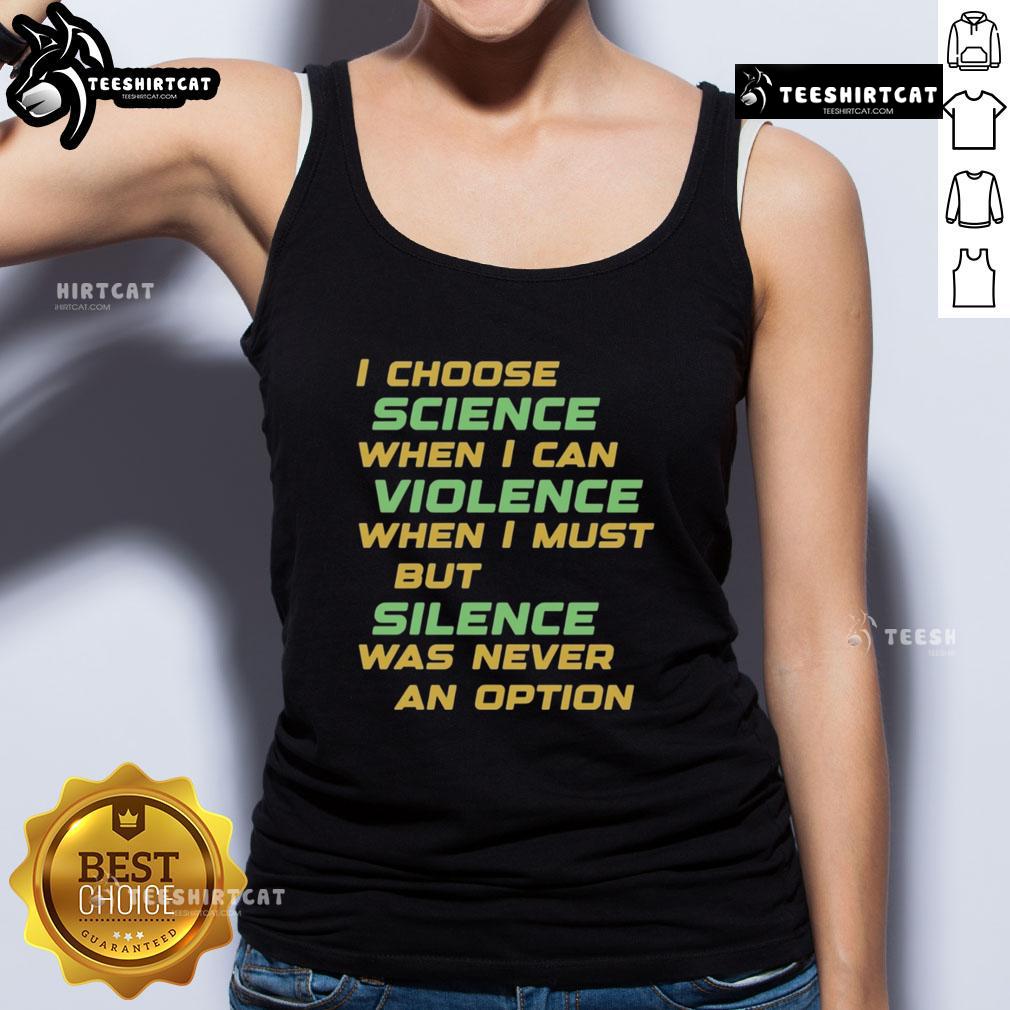 Nice I Choose Science When I Can Violence tank top featuring bold graphic design promoting science over violence.