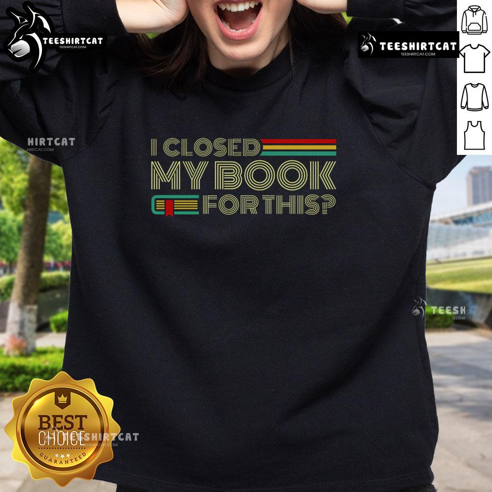Cozy sweatshirt with 'Nice, I Closed My Book for This' print, perfect for book lovers and casual wear.