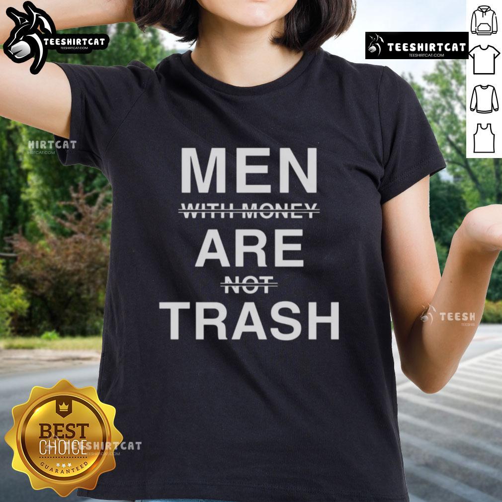 Nice men with money are not trash ladies tee, featuring a stylish design and bold text for casual wear.