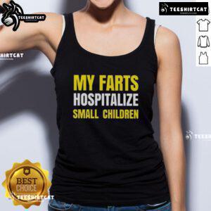 Funny tank top featuring 'Nice My Farts Hospitalize Small Children' slogan, perfect for quirky fashion and humor lovers.