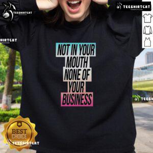 Colorful Trans flag sweatshirt with 'Nice Not In Your Mouth None Of Your Business' slogan, promoting LGBTQ+ pride and identity.